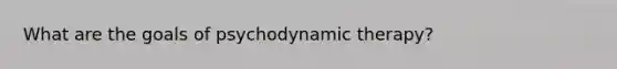 What are the goals of psychodynamic therapy?