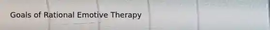 Goals of Rational Emotive Therapy