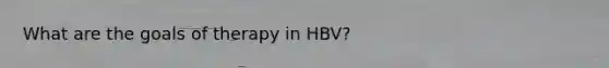 What are the goals of therapy in HBV?