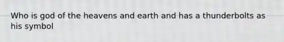 Who is god of the heavens and earth and has a thunderbolts as his symbol