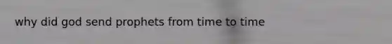 why did god send prophets from time to time