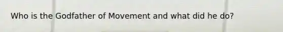 Who is the Godfather of Movement and what did he do?