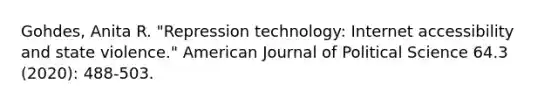 Gohdes, Anita R. "Repression technology: Internet accessibility and state violence." American Journal of Political Science 64.3 (2020): 488-503.