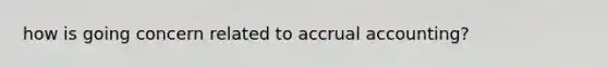 how is going concern related to accrual accounting?