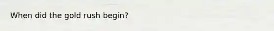 When did the gold rush begin?