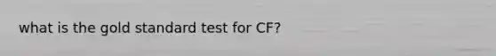 what is the gold standard test for CF?