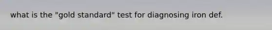 what is the "gold standard" test for diagnosing iron def.