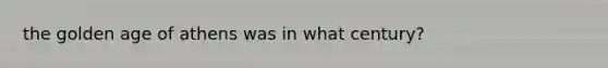 the golden age of athens was in what century?