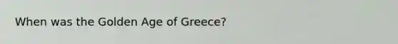 When was the Golden Age of Greece?