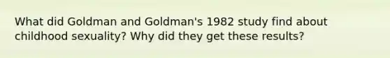 What did Goldman and Goldman's 1982 study find about childhood sexuality? Why did they get these results?