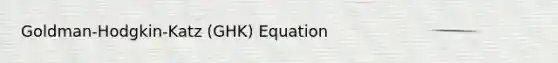 Goldman-Hodgkin-Katz (GHK) Equation