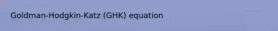 Goldman-Hodgkin-Katz (GHK) equation