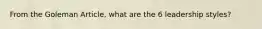 From the Goleman Article, what are the 6 leadership styles?