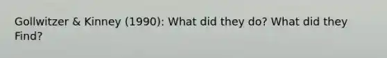 Gollwitzer & Kinney (1990): What did they do? What did they Find?