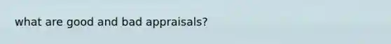 what are good and bad appraisals?