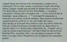 A good essay will consist of an introduction, a body and a conclusion. For in-class essays, a minimum length should be about 2 pages (single spaced) and no longer than 4 pages. 2. The best online resource for film information — including characters' names, plot reminders, etc. — is the Internet Movie Database: www.imdb.com. 3. ** Cite specific examples to illustrate your points: lines of dialogue, descriptions of particular sequences/shots, and so on. Do not simply list vague descriptions of concepts discussed in class but rather show me that you understand these concepts and can apply them to specific texts. ** 4. Avoid value judgments. Ex., "Hawks' use of mise-en-scene is just dreamy!" You don't have to convince me that the films are good. Also, I do not need a summary of the films; I've seen them. Please focus on answering the questions posed.