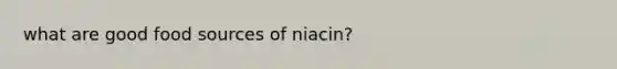 what are good food sources of niacin?