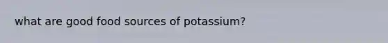 what are good food sources of potassium?