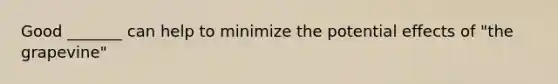 Good _______ can help to minimize the potential effects of "the grapevine"