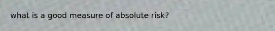 what is a good measure of absolute risk?