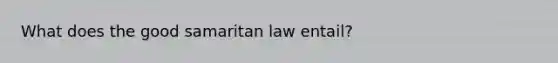 What does the good samaritan law entail?