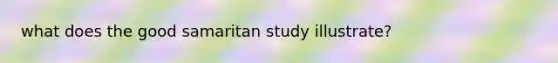 what does the good samaritan study illustrate?