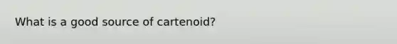 What is a good source of cartenoid?