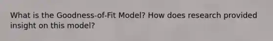 What is the Goodness-of-Fit Model? How does research provided insight on this model?