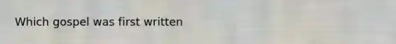 Which gospel was first written