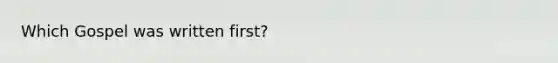 Which Gospel was written first?