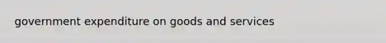 government expenditure on goods and services