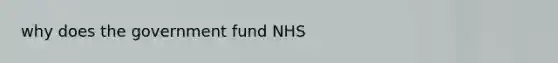 why does the government fund NHS