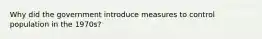 Why did the government introduce measures to control population in the 1970s?