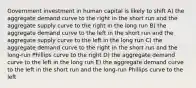 Government investment in human capital is likely to shift A) the aggregate demand curve to the right in the short run and the aggregate supply curve to the right in the long run B) the aggregate demand curve to the left in the short run and the aggregate supply curve to the left in the long run C) the aggregate demand curve to the right in the short run and the long-run Phillips curve to the right D) the aggregate demand curve to the left in the long run E) the aggregate demand curve to the left in the short run and the long-run Phillips curve to the left