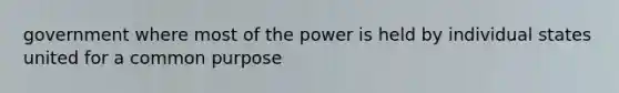 government where most of the power is held by individual states united for a common purpose