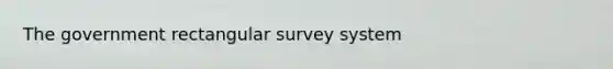 The government rectangular survey system