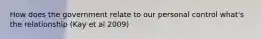 How does the government relate to our personal control what's the relationship (Kay et al 2009)