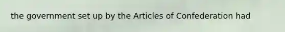 the government set up by the Articles of Confederation had