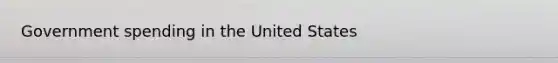 Government spending in the United States