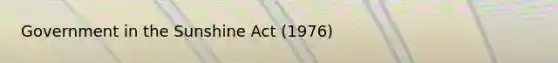 Government in the Sunshine Act (1976)