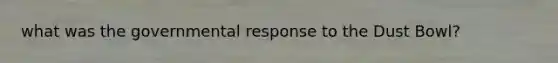 what was the governmental response to the Dust Bowl?