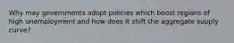 Why may governments adopt policies which boost regions of high unemployment and how does it shift the aggregate supply curve?