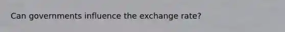 Can governments influence the exchange rate?