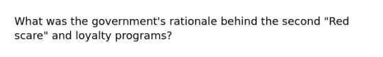 What was the government's rationale behind the second "Red scare" and loyalty programs?