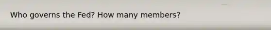 Who governs the Fed? How many members?