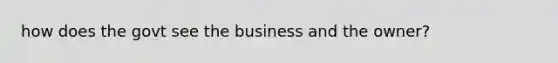 how does the govt see the business and the owner?