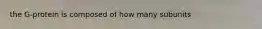 the G-protein is composed of how many subunits
