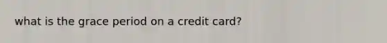 what is the grace period on a credit card?