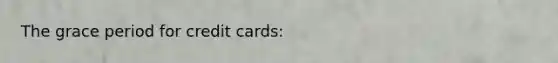 The grace period for credit cards: