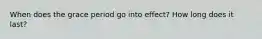 When does the grace period go into effect? How long does it last?